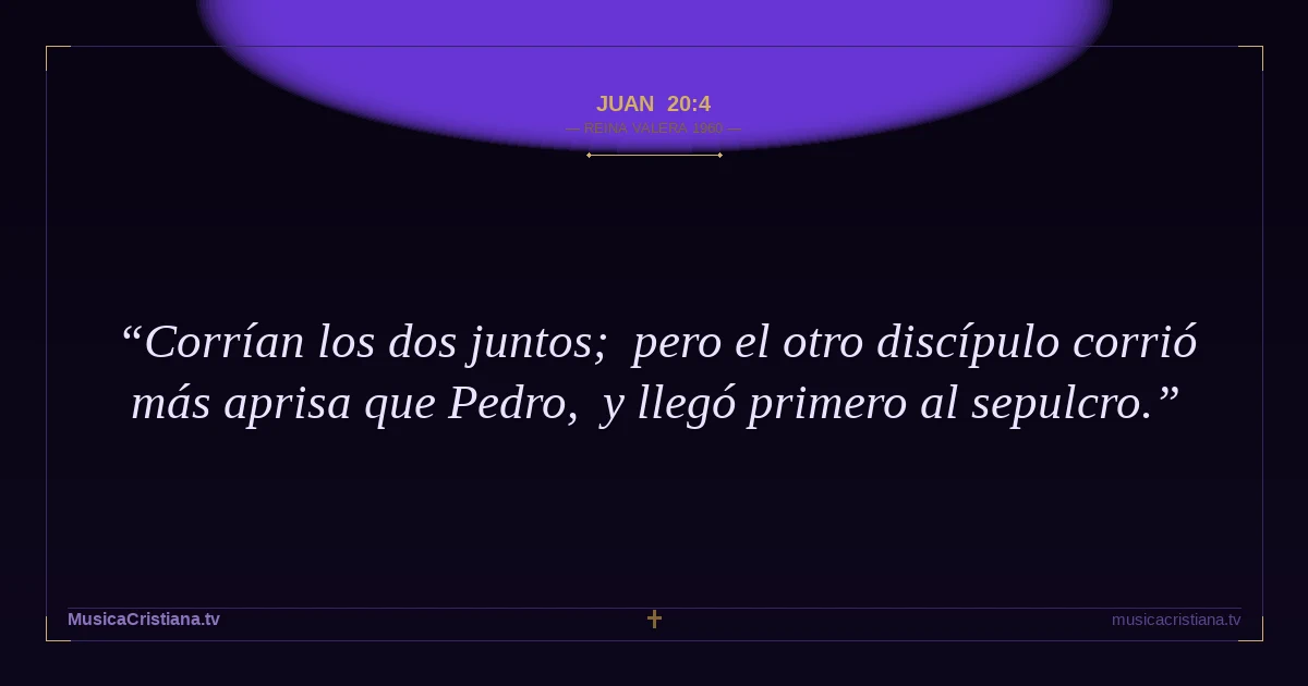 Juan 20:4 — Biblia Reina Valera 1960 — MusicaCristiana.tv