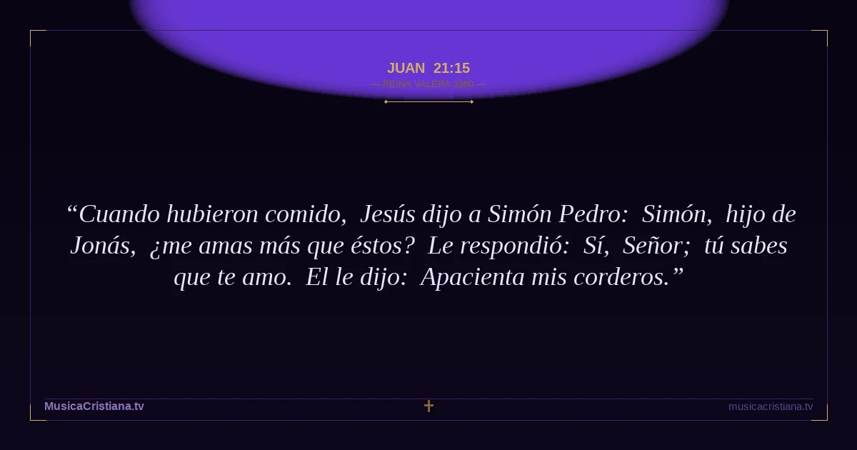 Juan 21:15 — Biblia Reina Valera 1960 — MusicaCristiana.tv