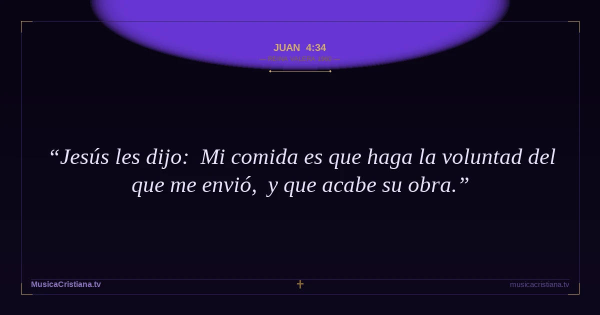 Juan 4:34 — Biblia Reina Valera 1960 — MusicaCristiana.tv