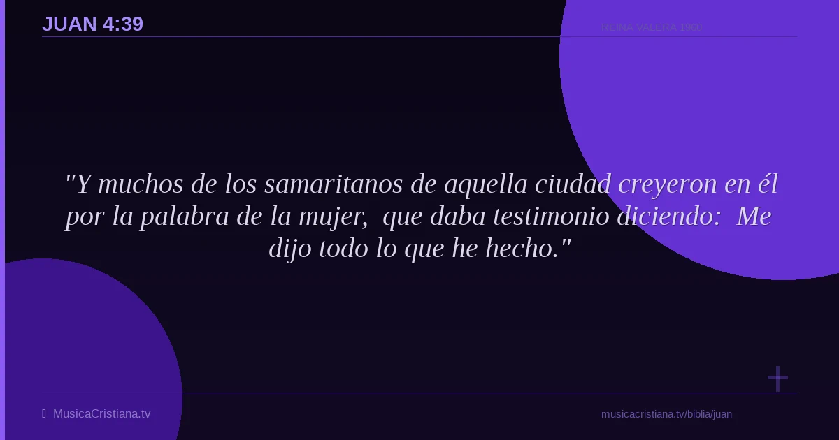 Juan 4:39 — Biblia Reina Valera 1960 — MusicaCristiana.tv