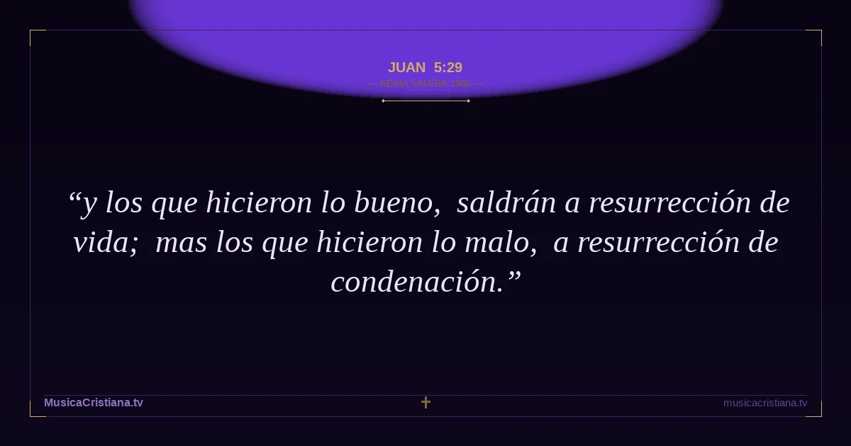 Juan 5:29 — Biblia Reina Valera 1960 — MusicaCristiana.tv