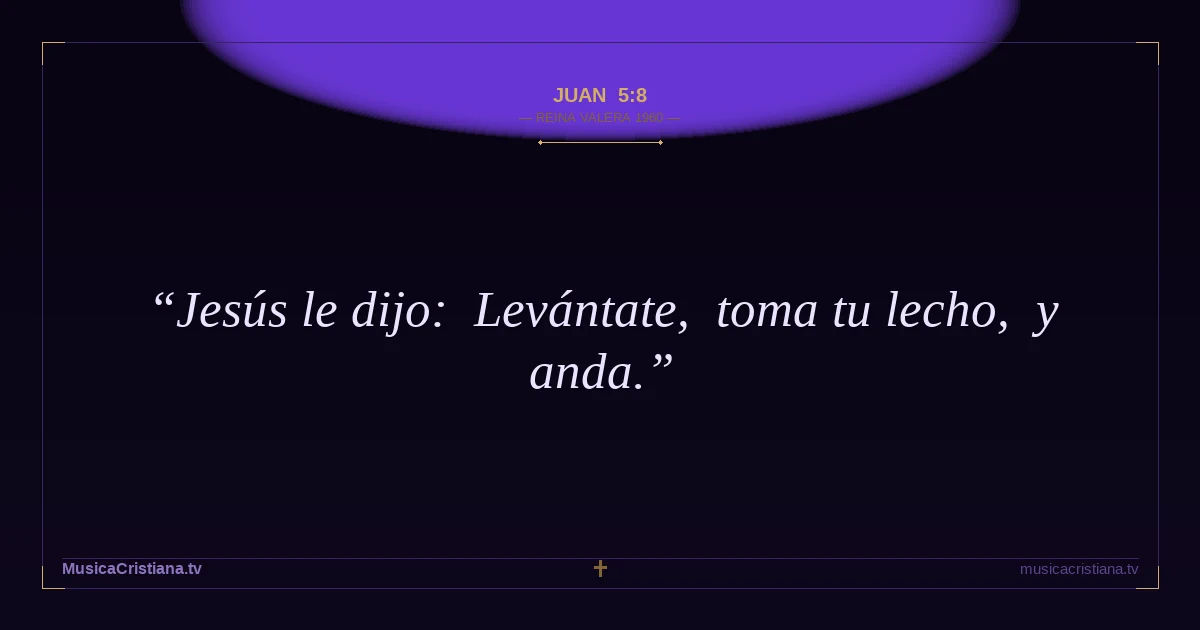 Juan 5:8 — Biblia Reina Valera 1960 — MusicaCristiana.tv