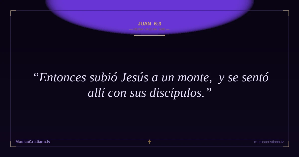 Juan 6:3 — Biblia Reina Valera 1960 — MusicaCristiana.tv