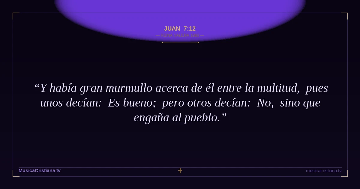 Juan 7:12 — Biblia Reina Valera 1960 — MusicaCristiana.tv