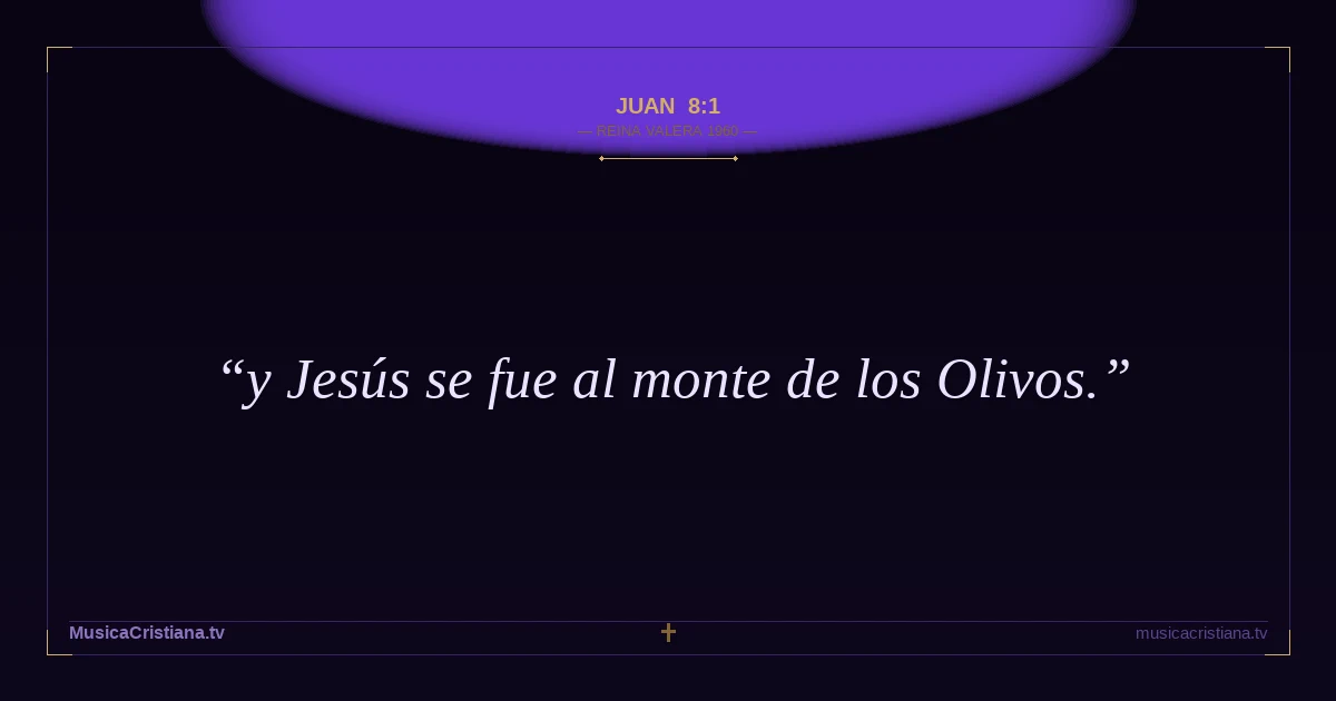 Juan 8:1 — Biblia Reina Valera 1960 — MusicaCristiana.tv