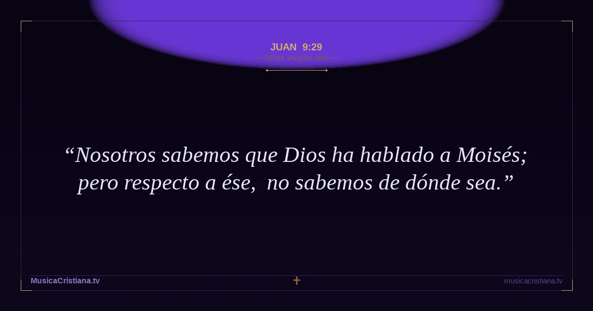Juan 9:29 — Biblia Reina Valera 1960 — MusicaCristiana.tv