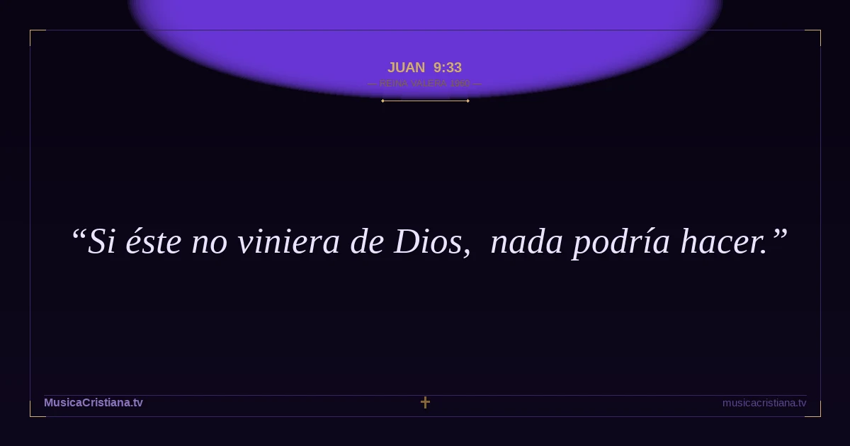 Juan 9:33 — Biblia Reina Valera 1960 — MusicaCristiana.tv
