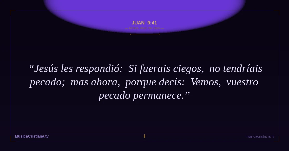 Juan 9:41 — Biblia Reina Valera 1960 — MusicaCristiana.tv