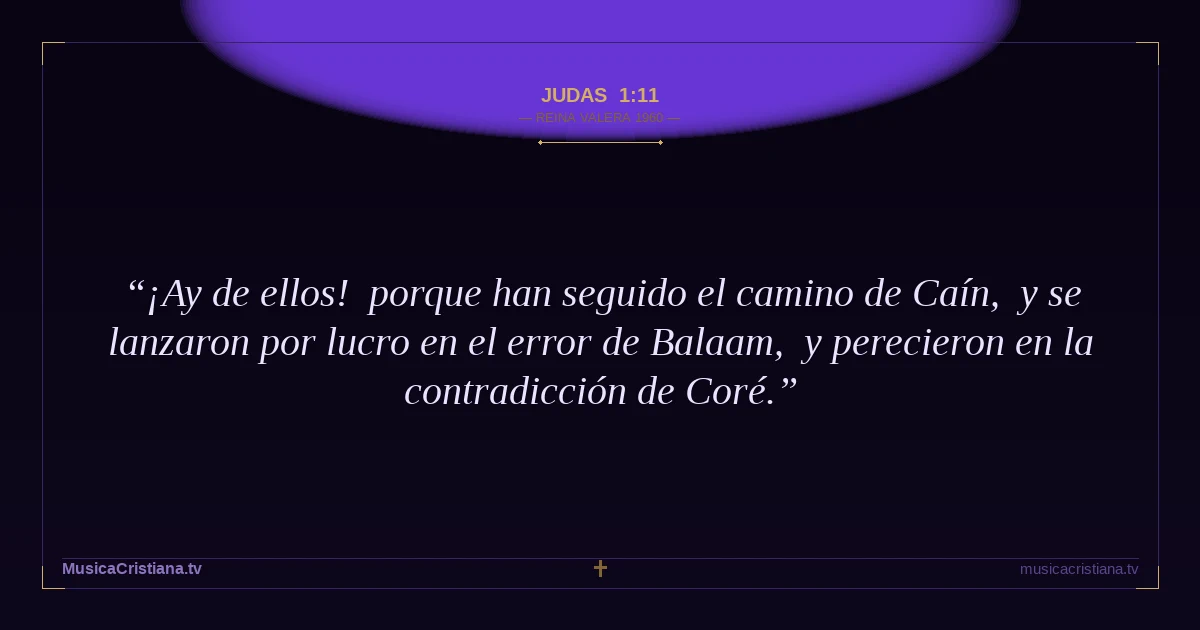 Judas 1:11 — Biblia Reina Valera 1960 — MusicaCristiana.tv