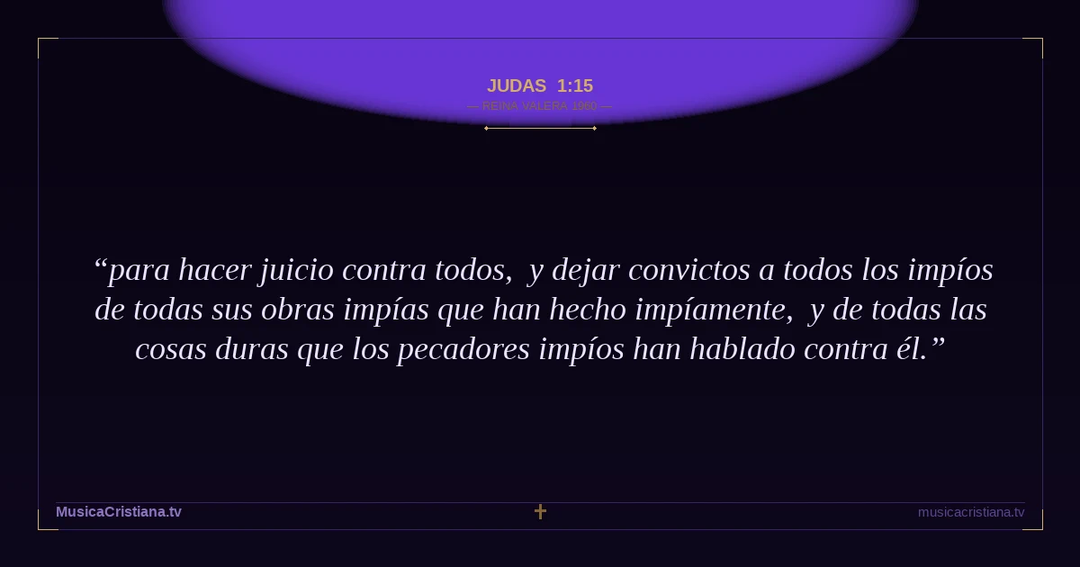 Judas 1:15 — Biblia Reina Valera 1960 — MusicaCristiana.tv