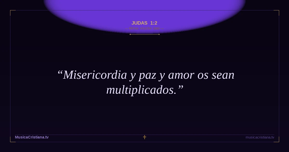 Judas 1:2 — Biblia Reina Valera 1960 — MusicaCristiana.tv