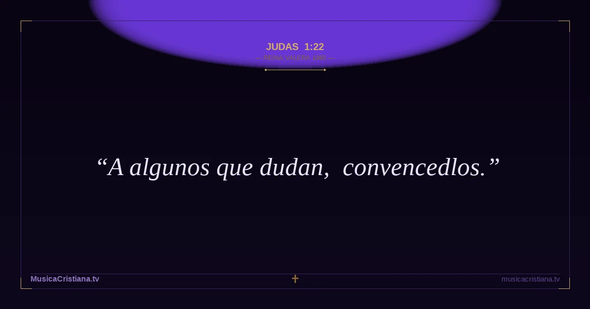 Judas 1:22 — Biblia Reina Valera 1960 — MusicaCristiana.tv