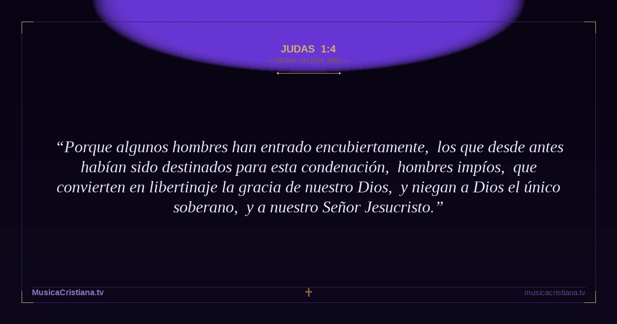 Judas 1:4 — Biblia Reina Valera 1960 — MusicaCristiana.tv