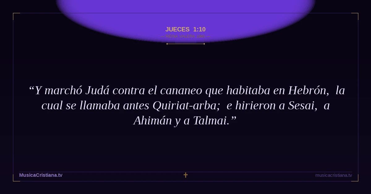 Jueces 1:10 — Biblia Reina Valera 1960 — MusicaCristiana.tv