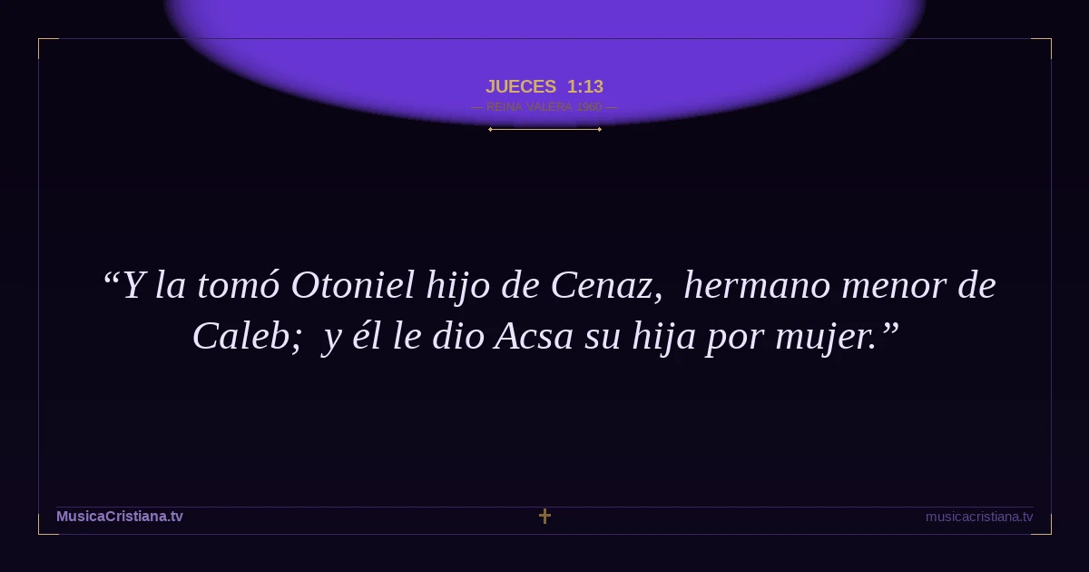 Jueces 1:13 — Biblia Reina Valera 1960 — MusicaCristiana.tv