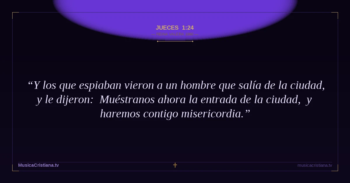 Jueces 1:24 — Biblia Reina Valera 1960 — MusicaCristiana.tv