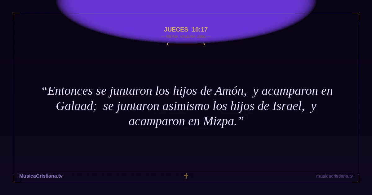 Jueces 10:17 — Biblia Reina Valera 1960 — MusicaCristiana.tv