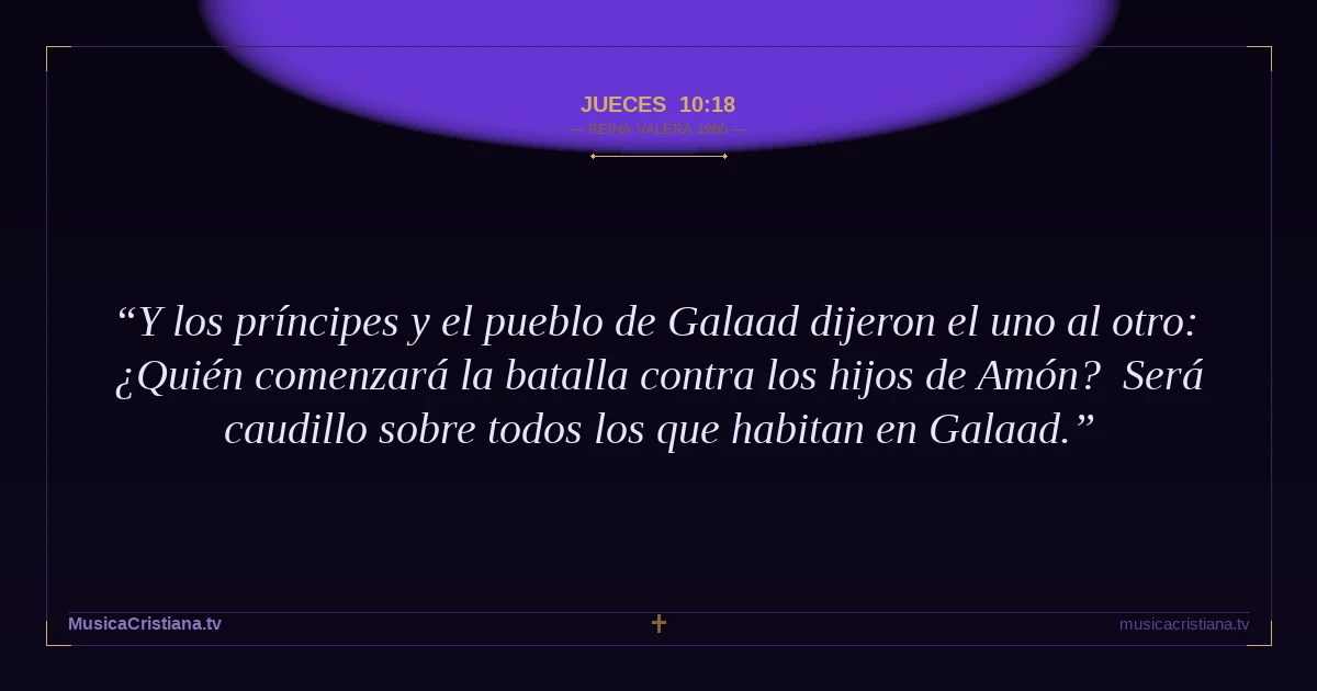 Jueces 10:18 — Biblia Reina Valera 1960 — MusicaCristiana.tv