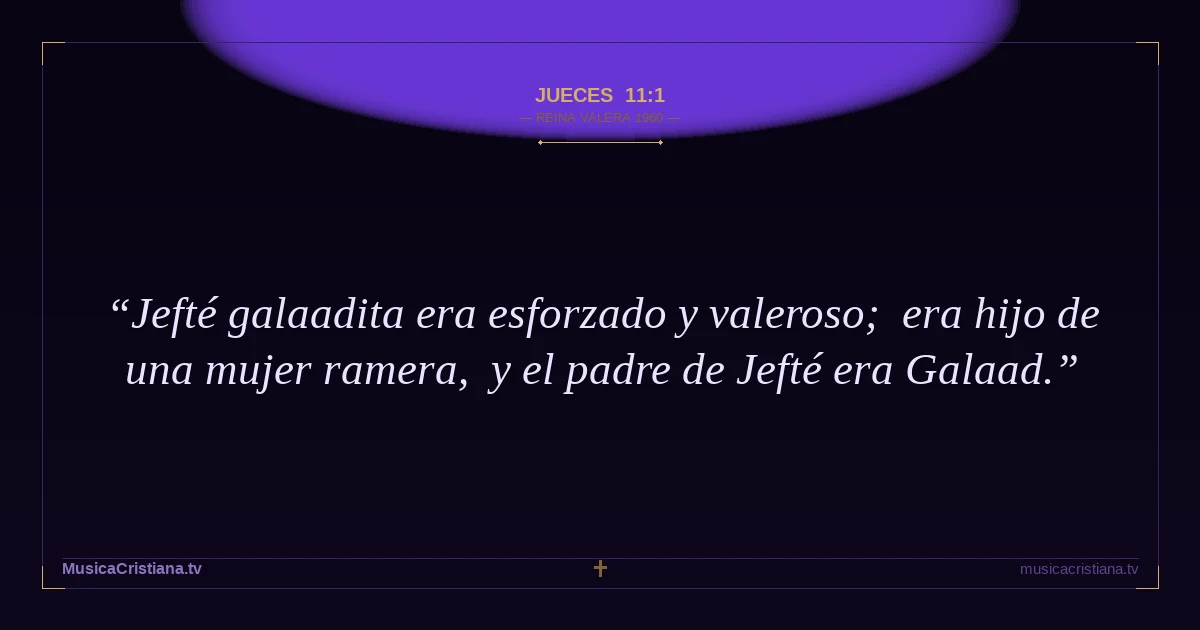 Jueces 11:1 — Biblia Reina Valera 1960 — MusicaCristiana.tv