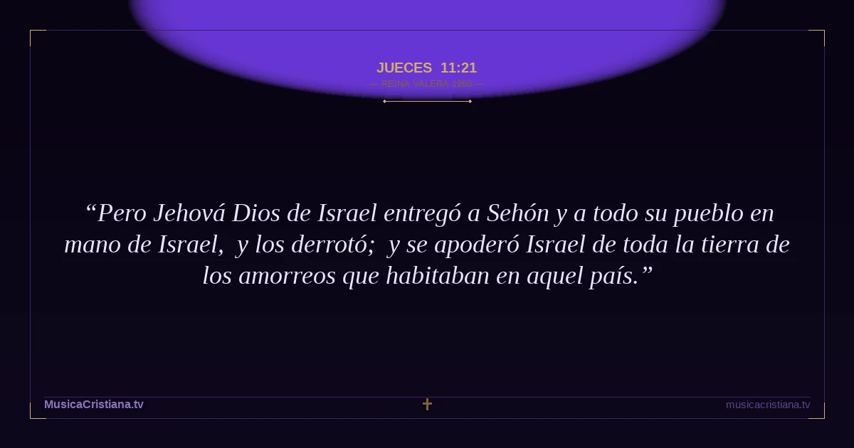 Jueces 11:21 — Biblia Reina Valera 1960 — MusicaCristiana.tv