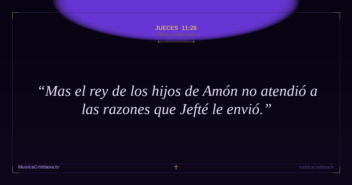 Jueces 11:28 — Biblia Reina Valera 1960 — MusicaCristiana.tv