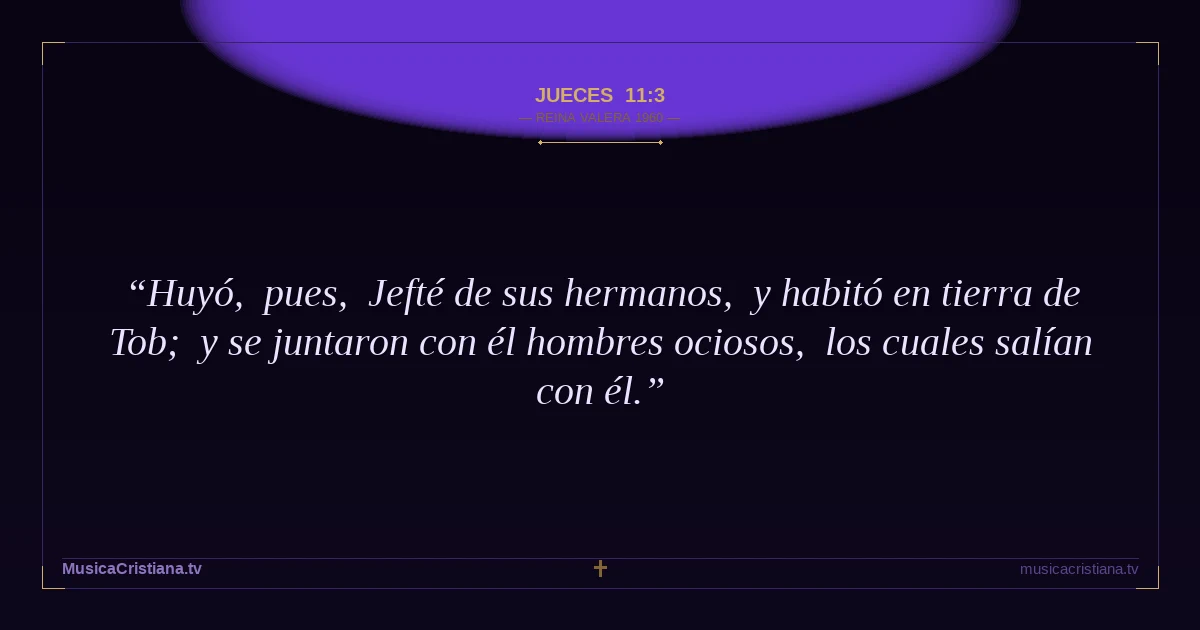 Jueces 11:3 — Biblia Reina Valera 1960 — MusicaCristiana.tv