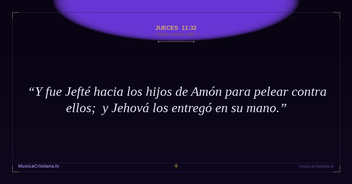 Jueces 11:32 — Biblia Reina Valera 1960 — MusicaCristiana.tv