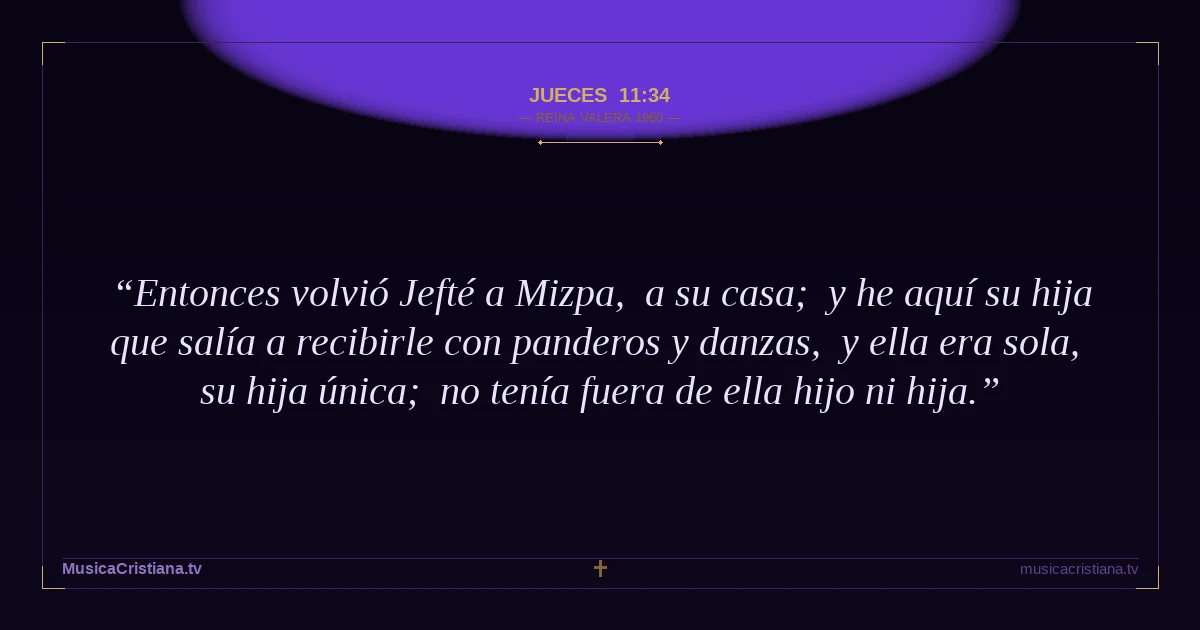 Jueces 11:34 — Biblia Reina Valera 1960 — MusicaCristiana.tv