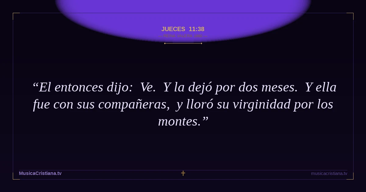 Jueces 11:38 — Biblia Reina Valera 1960 — MusicaCristiana.tv