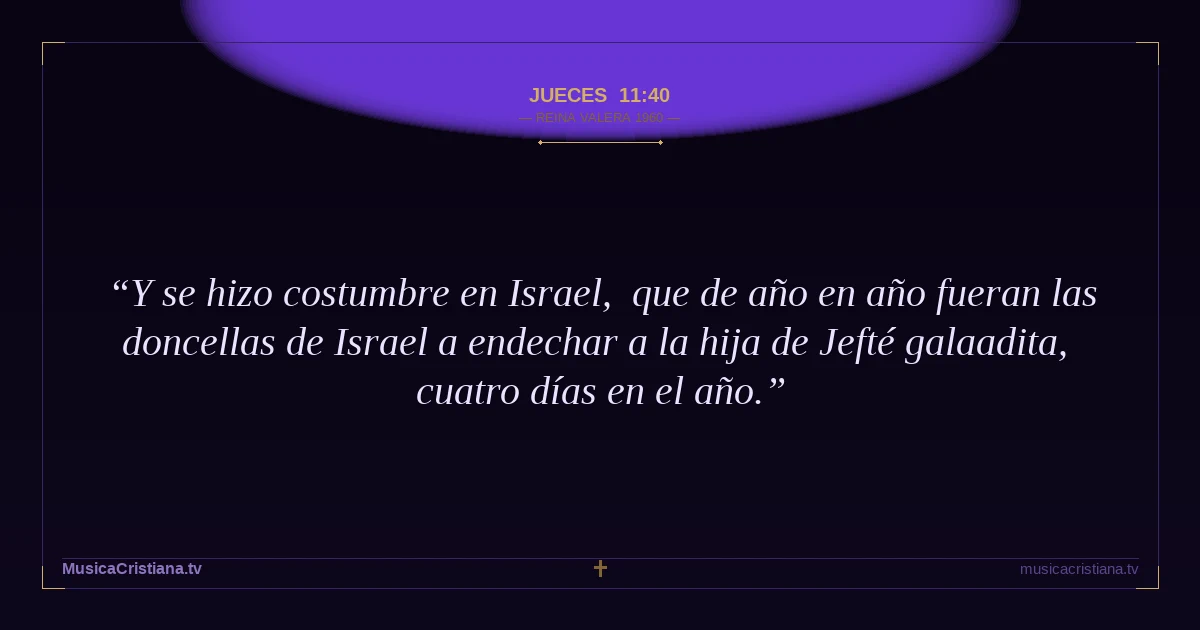Jueces 11:40 — Biblia Reina Valera 1960 — MusicaCristiana.tv