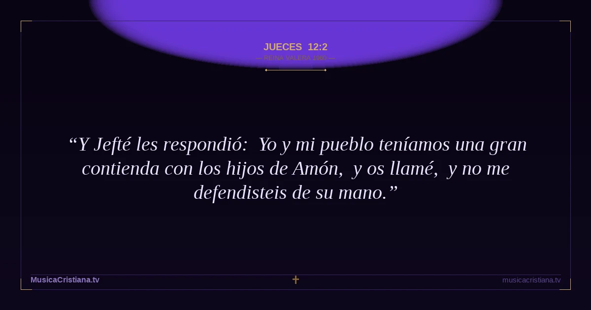 Jueces 12:2 — Biblia Reina Valera 1960 — MusicaCristiana.tv