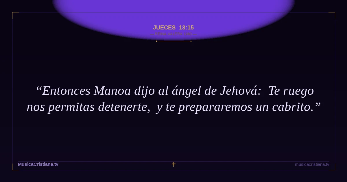 Jueces 13:15 — Biblia Reina Valera 1960 — MusicaCristiana.tv