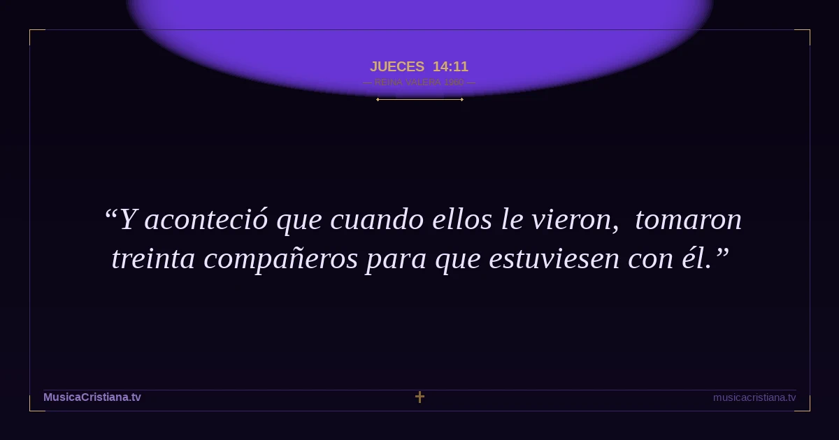 Jueces 14:11 — Biblia Reina Valera 1960 — MusicaCristiana.tv