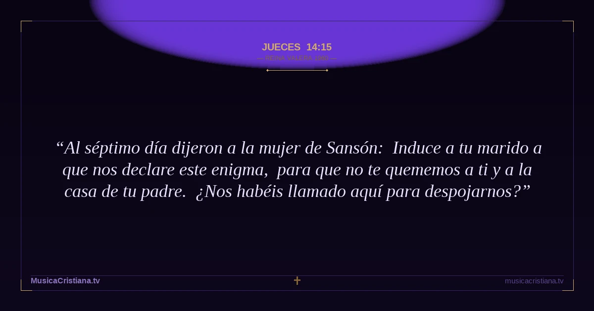 Jueces 14:15 — Biblia Reina Valera 1960 — MusicaCristiana.tv