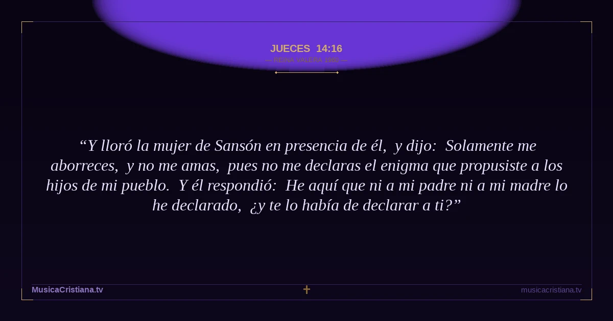 Jueces 14:16 — Biblia Reina Valera 1960 — MusicaCristiana.tv