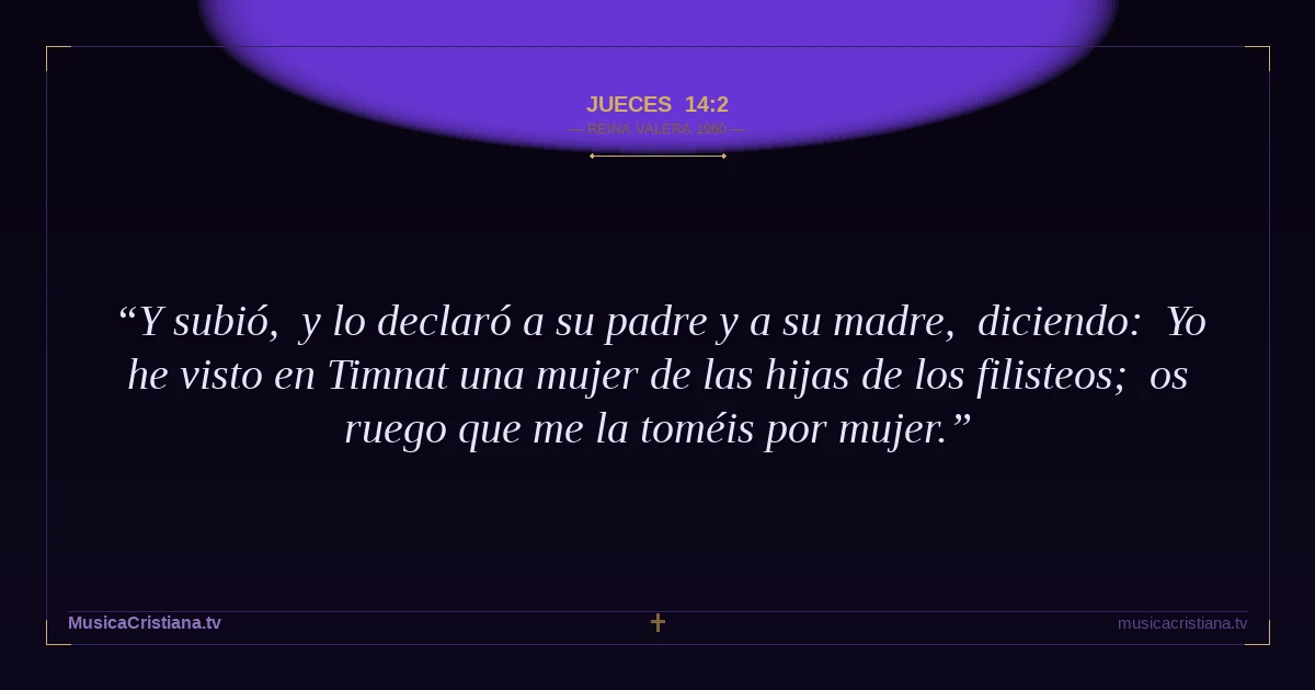 Jueces 14:2 — Biblia Reina Valera 1960 — MusicaCristiana.tv