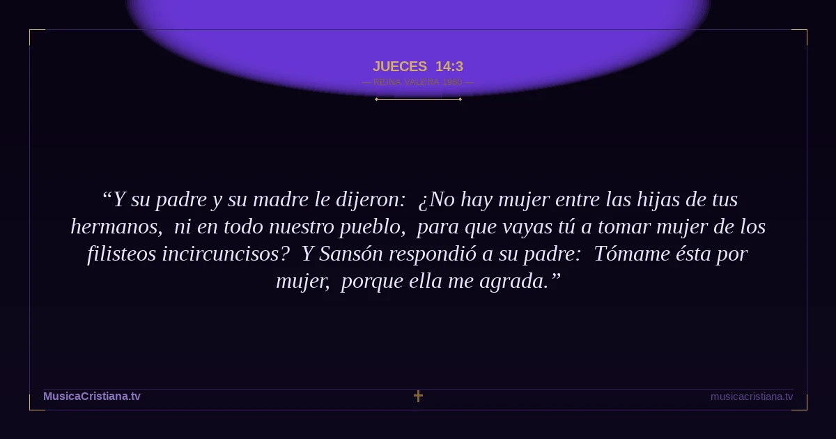 Jueces 14:3 — Biblia Reina Valera 1960 — MusicaCristiana.tv