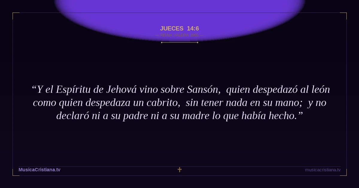 Jueces 14:6 — Biblia Reina Valera 1960 — MusicaCristiana.tv