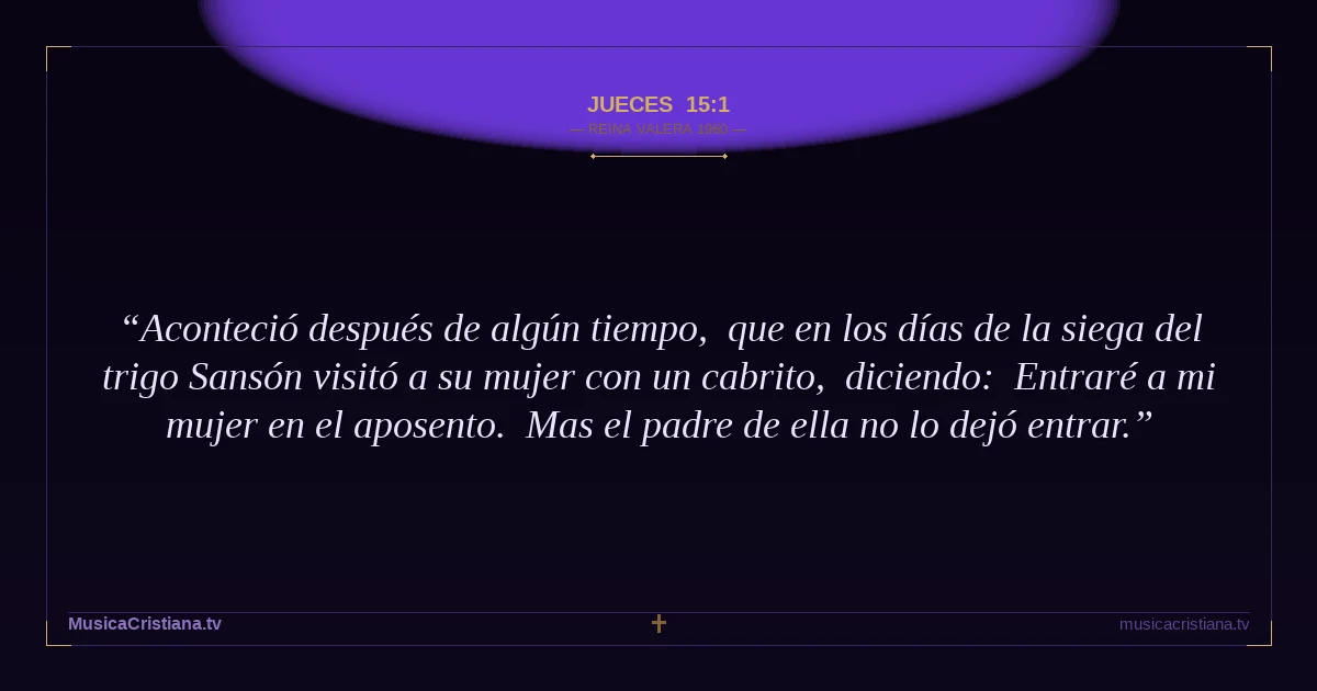 Jueces 15:1 — Biblia Reina Valera 1960 — MusicaCristiana.tv