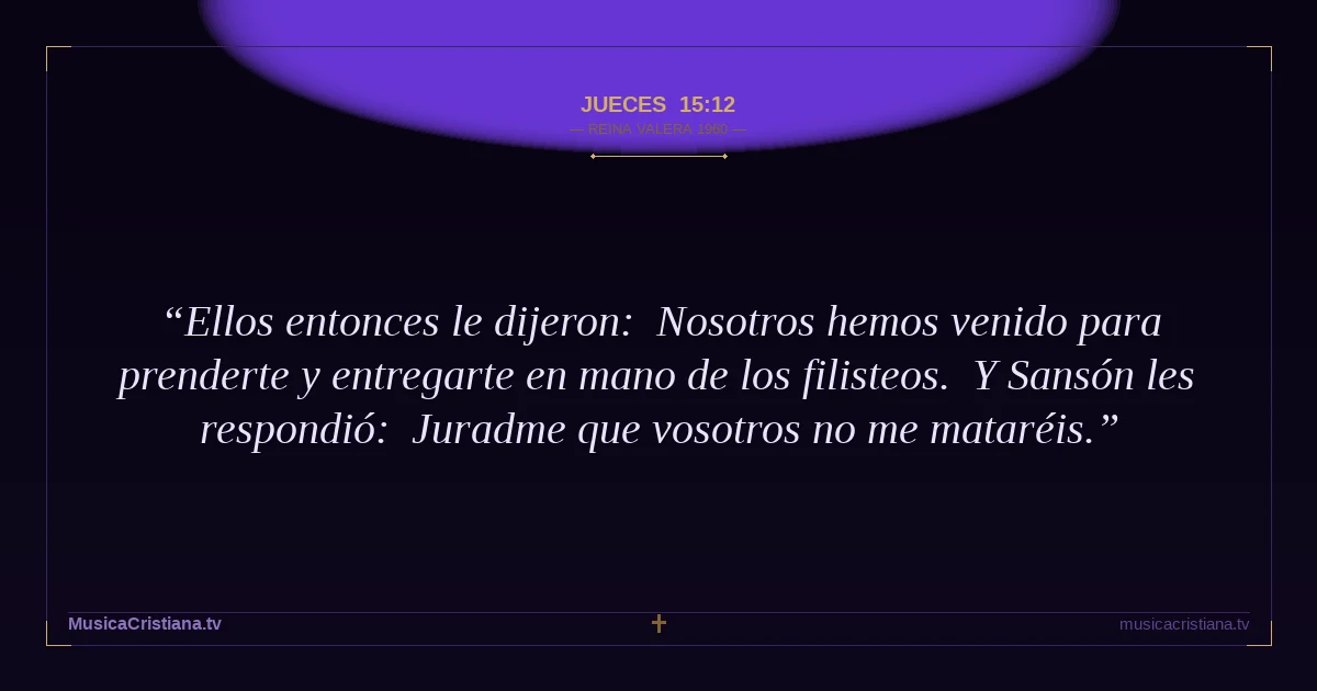 Jueces 15:12 — Biblia Reina Valera 1960 — MusicaCristiana.tv