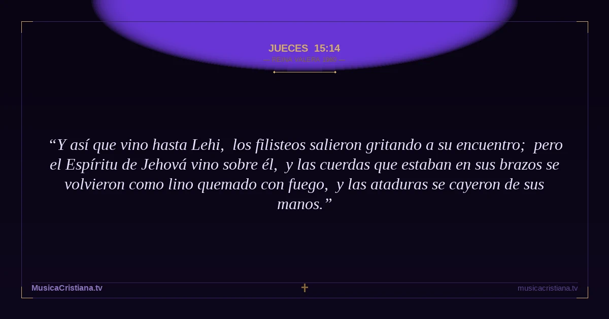 Jueces 15:14 — Biblia Reina Valera 1960 — MusicaCristiana.tv