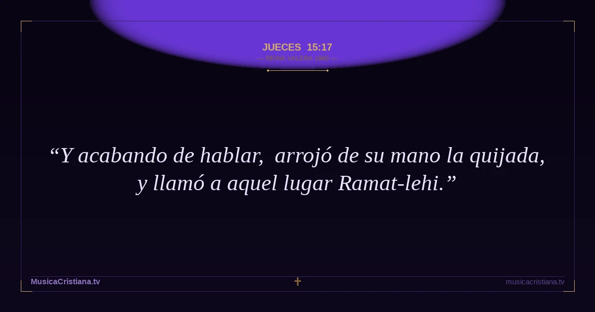 Jueces 15:17 — Biblia Reina Valera 1960 — MusicaCristiana.tv