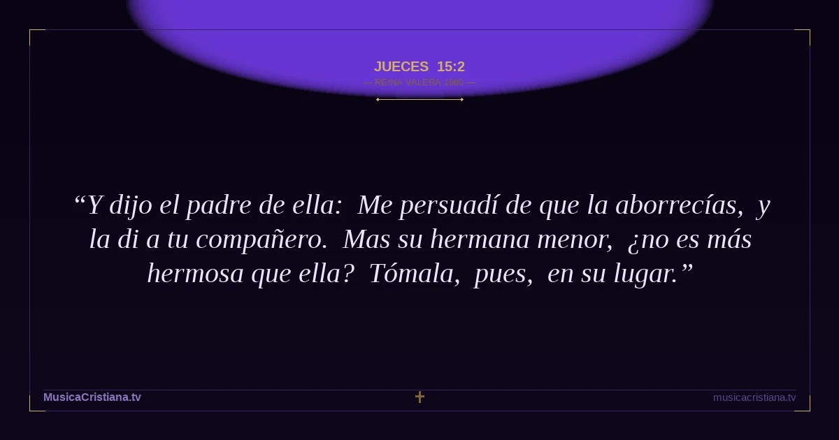 Jueces 15:2 — Biblia Reina Valera 1960 — MusicaCristiana.tv