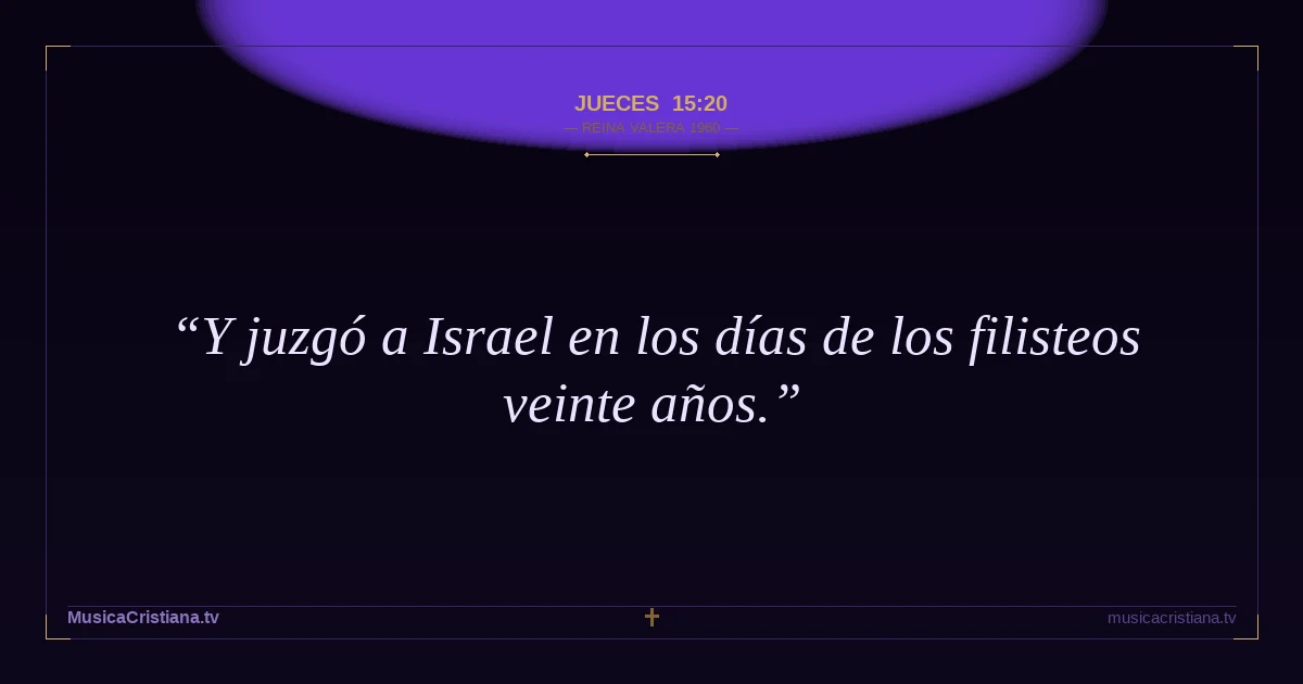 Jueces 15:20 — Biblia Reina Valera 1960 — MusicaCristiana.tv