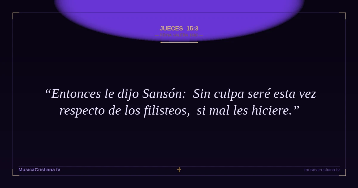 Jueces 15:3 — Biblia Reina Valera 1960 — MusicaCristiana.tv