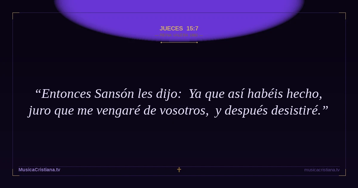 Jueces 15:7 — Biblia Reina Valera 1960 — MusicaCristiana.tv