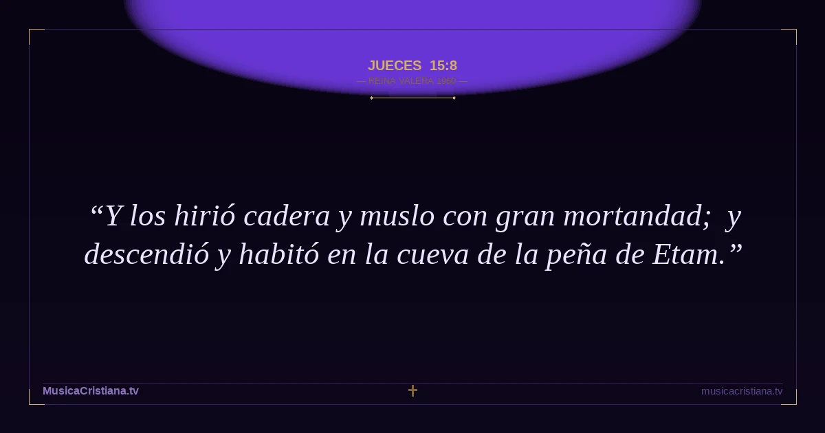 Jueces 15:8 — Biblia Reina Valera 1960 — MusicaCristiana.tv