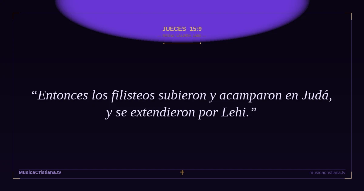 Jueces 15:9 — Biblia Reina Valera 1960 — MusicaCristiana.tv