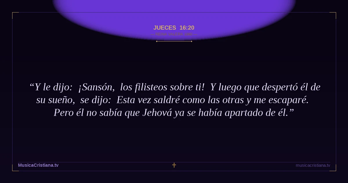 Jueces 16:20 — Biblia Reina Valera 1960 — MusicaCristiana.tv