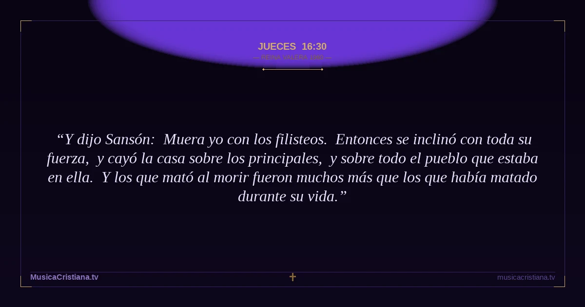 Jueces 16:30 — Biblia Reina Valera 1960 — MusicaCristiana.tv